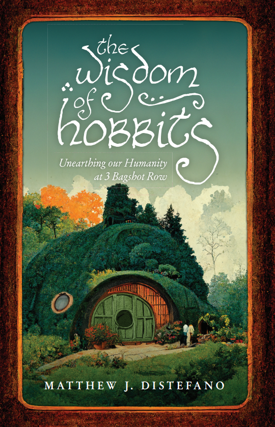 The Wisdom of Hobbits by Matthew J. Distefano